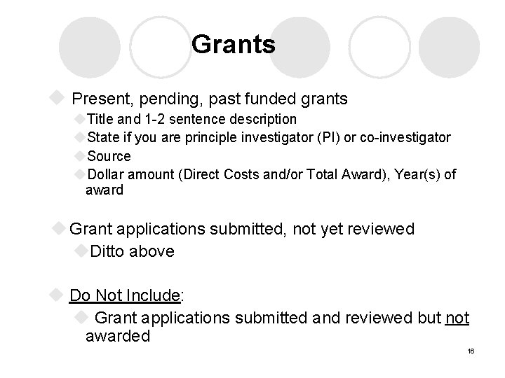 Grants u Present, pending, past funded grants u. Title and 1 -2 sentence description