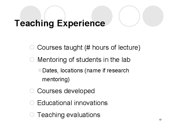 Teaching Experience ¡ Courses taught (# hours of lecture) ¡ Mentoring of students in