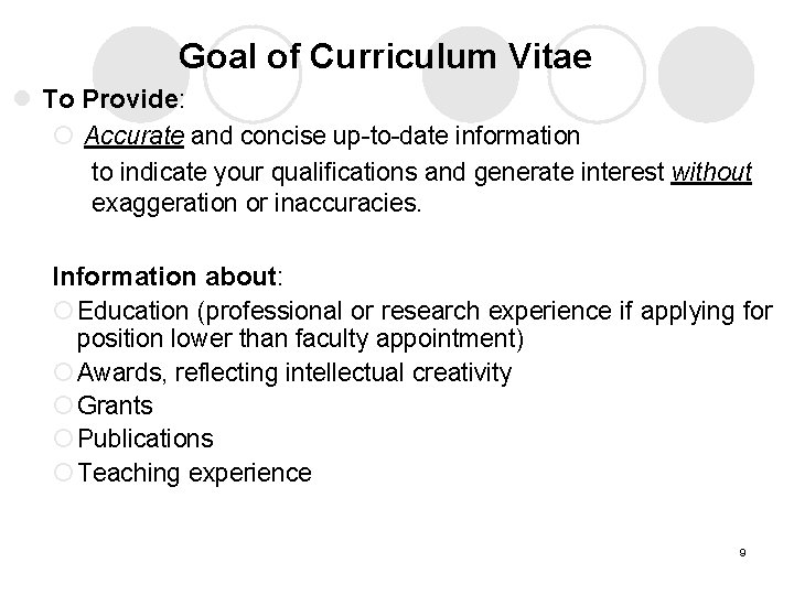 Goal of Curriculum Vitae l To Provide: ¡ Accurate and concise up-to-date information to