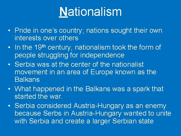 Nationalism • Pride in one’s country; nations sought their own interests over others •