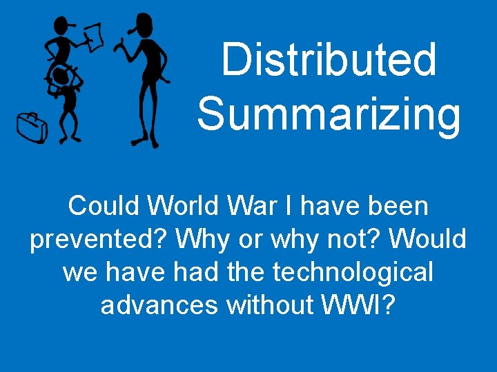 Distributed Summarizing Could World War I have been prevented? Why or why not? Would