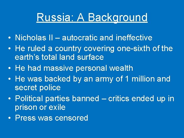 Russia: A Background • Nicholas II – autocratic and ineffective • He ruled a