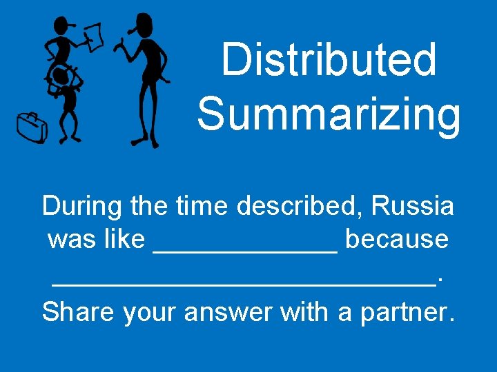 Distributed Summarizing During the time described, Russia was like ______ because _____________. Share your