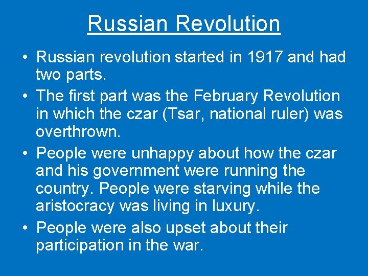 Russian Revolution • Russian revolution started in 1917 and had two parts. • The