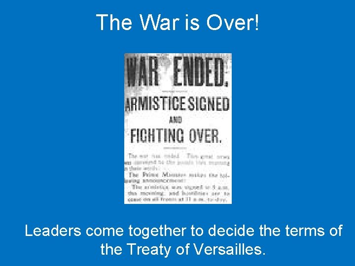 The War is Over! Leaders come together to decide the terms of the Treaty