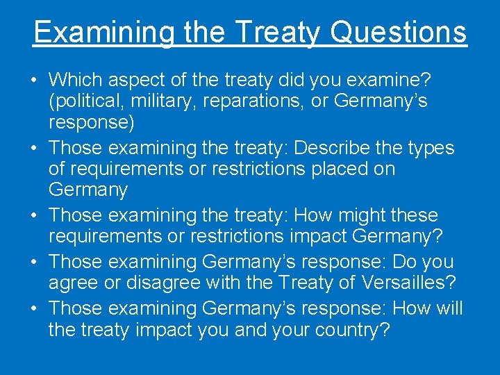 Examining the Treaty Questions • Which aspect of the treaty did you examine? (political,