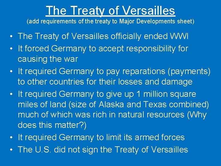 The Treaty of Versailles (add requirements of the treaty to Major Developments sheet) •