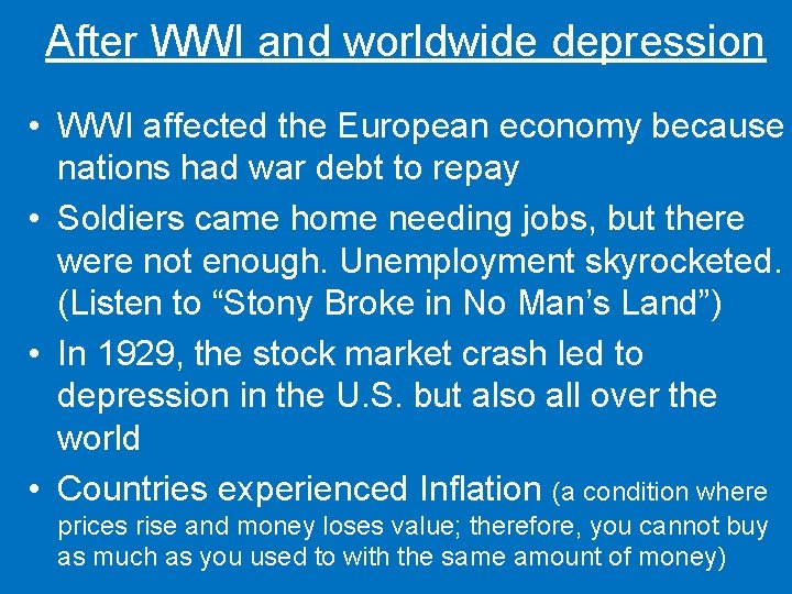 After WWI and worldwide depression • WWI affected the European economy because nations had