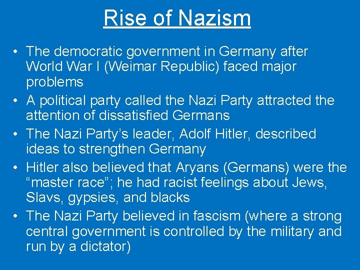 Rise of Nazism • The democratic government in Germany after World War I (Weimar