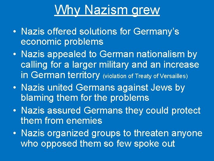 Why Nazism grew • Nazis offered solutions for Germany’s economic problems • Nazis appealed