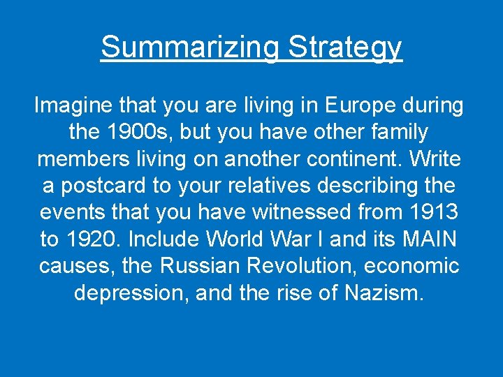 Summarizing Strategy Imagine that you are living in Europe during the 1900 s, but