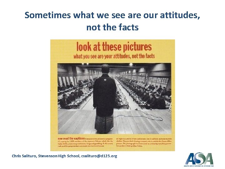 Sometimes what we see are our attitudes, not the facts 