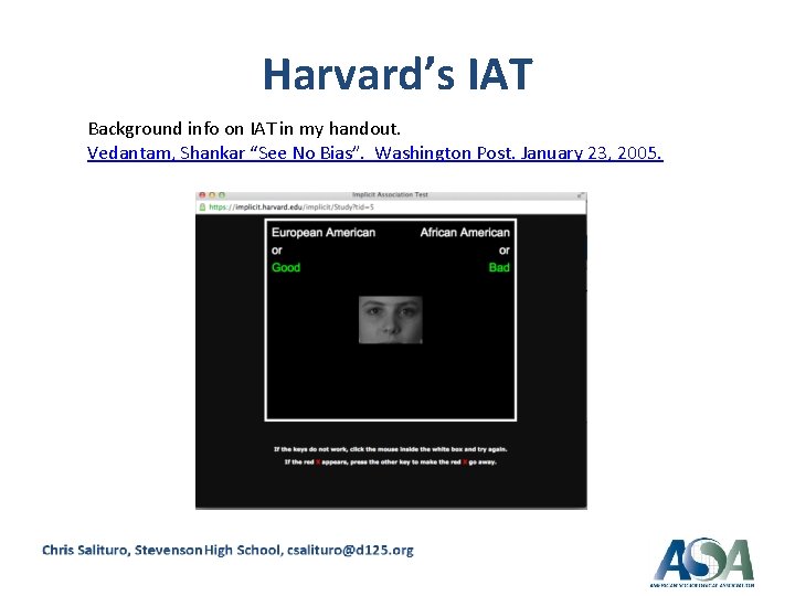 Harvard’s IAT Background info on IAT in my handout. Vedantam, Shankar “See No Bias”.