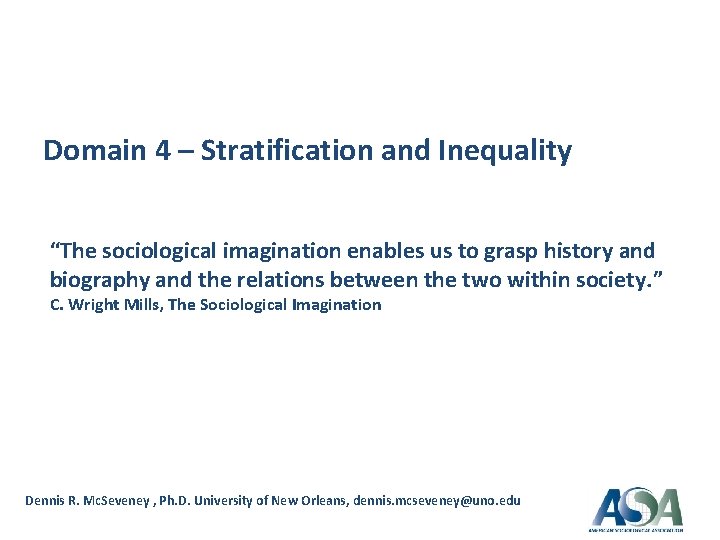  Domain 4 – Stratification and Inequality “The sociological imagination enables us to grasp