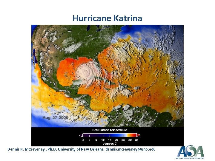  Hurricane Katrina Dennis R. Mc. Seveney , Ph. D. University of New Orleans,