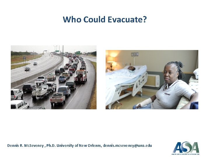 Who Could Evacuate? Dennis R. Mc. Seveney , Ph. D. University of New Orleans,