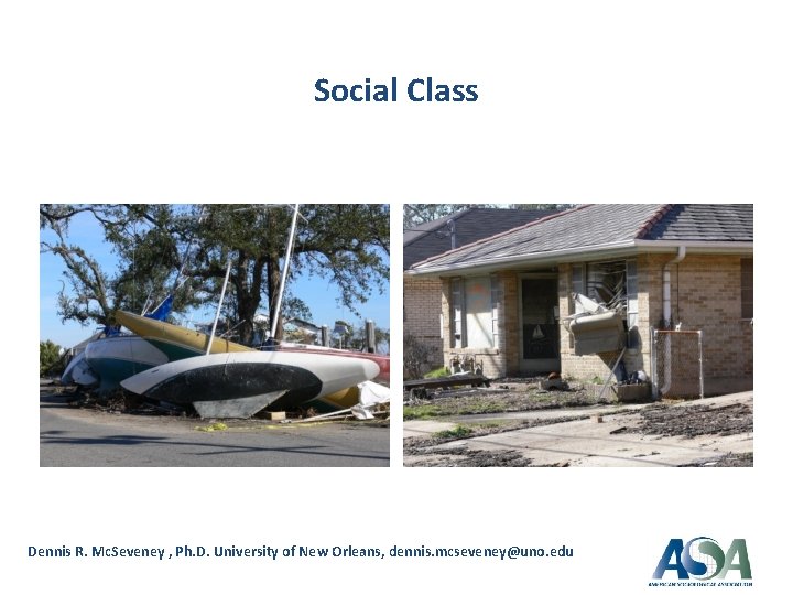 Social Class Dennis R. Mc. Seveney , Ph. D. University of New Orleans, dennis.