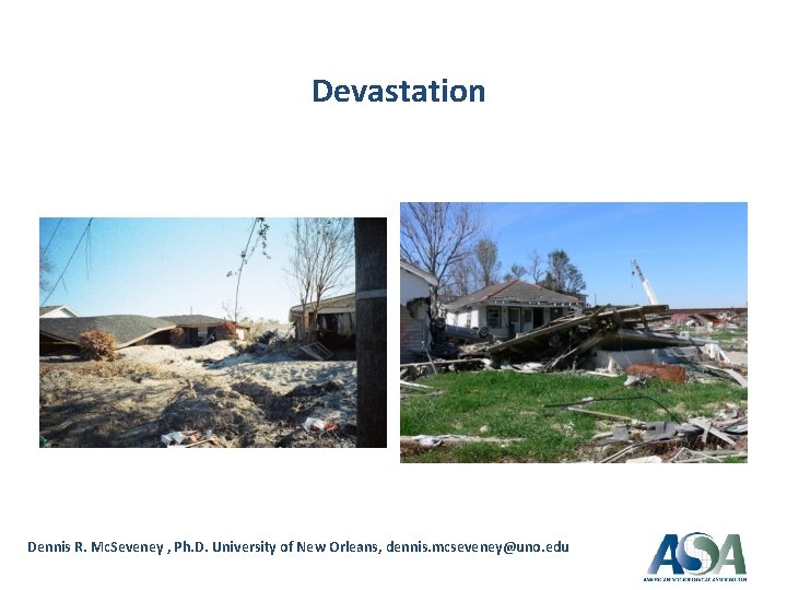  Devastation Dennis R. Mc. Seveney , Ph. D. University of New Orleans, dennis.