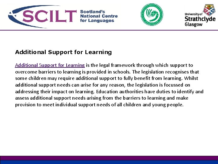 Additional Support for Learning is the legal framework through which support to overcome barriers