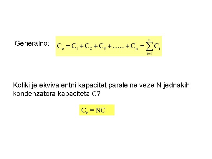 Generalno: Koliki je ekvivalentni kapacitet paralelne veze N jednakih kondenzatora kapaciteta C? Ce =