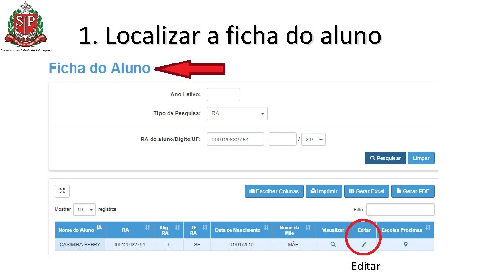 1. Localizar a ficha do aluno Editar 1. Localizar a ficha do aluno Editar