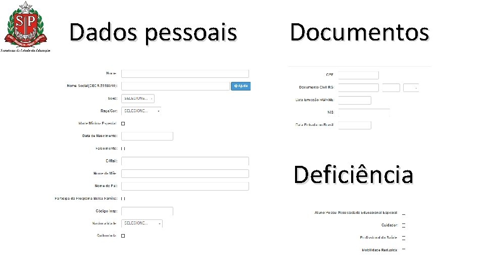 Dados pessoais Documentos Deficiência Dados pessoais Documentos Deficiência