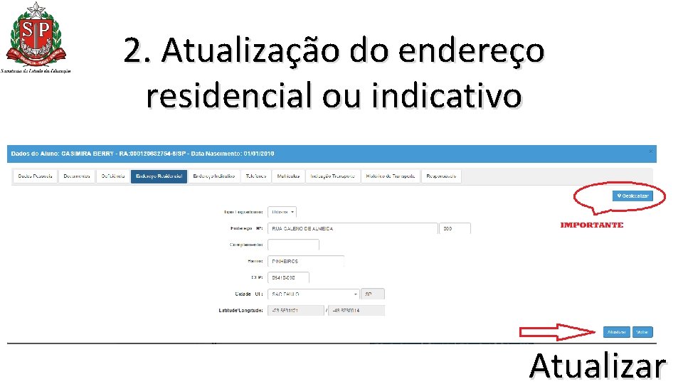 2. Atualização do endereço residencial ou indicativo Atualizar 2. Atualização do endereço residencial ou indicativo Atualizar