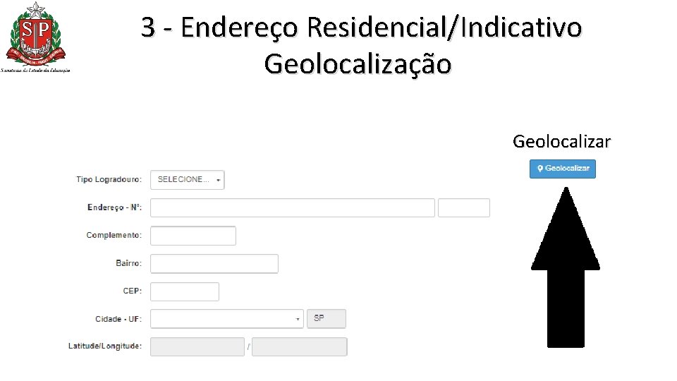 3 - Endereço Residencial/Indicativo Geolocalização Geolocalizar 3 - Endereço Residencial/Indicativo Geolocalização Geolocalizar