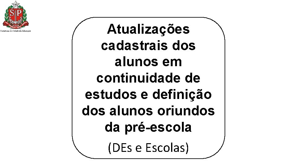 Atualizações cadastrais dos alunos em continuidade de estudos e definição dos alunos oriundos da Atualizações cadastrais dos alunos em continuidade de estudos e definição dos alunos oriundos da