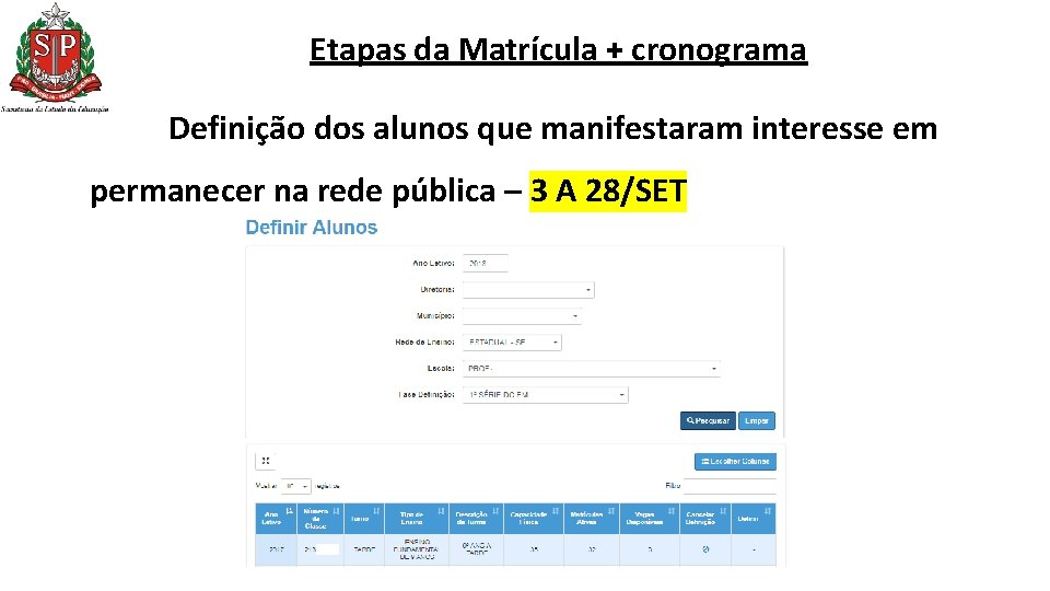 Etapas da Matrícula + cronograma Definição dos alunos que manifestaram interesse em permanecer na Etapas da Matrícula + cronograma Definição dos alunos que manifestaram interesse em permanecer na