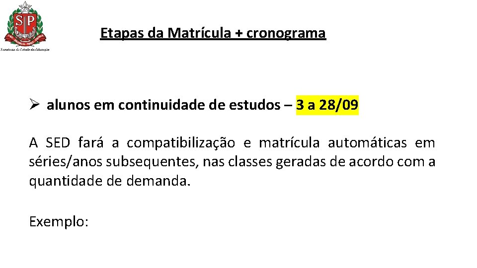 Etapas da Matrícula + cronograma Ø alunos em continuidade de estudos – 3 a Etapas da Matrícula + cronograma Ø alunos em continuidade de estudos – 3 a
