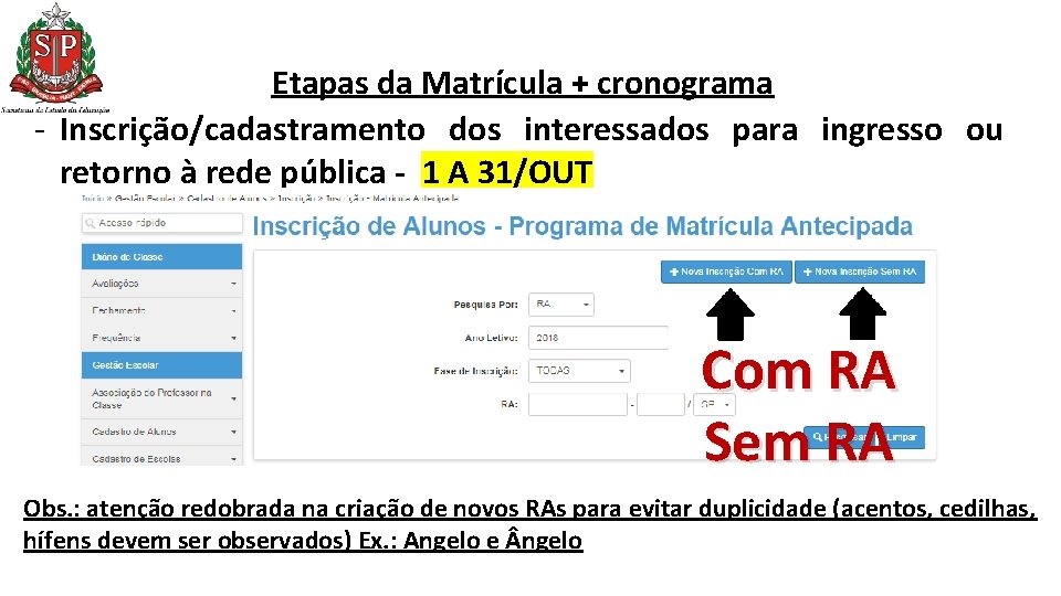 Etapas da Matrícula + cronograma - Inscrição/cadastramento dos interessados para ingresso ou retorno à Etapas da Matrícula + cronograma - Inscrição/cadastramento dos interessados para ingresso ou retorno à