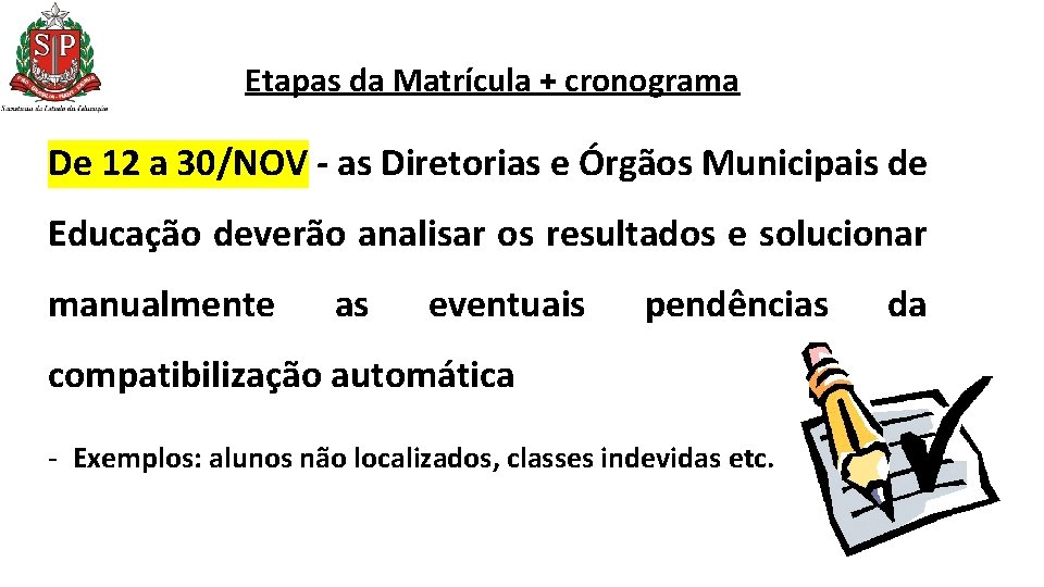 Etapas da Matrícula + cronograma De 12 a 30/NOV - as Diretorias e Órgãos Etapas da Matrícula + cronograma De 12 a 30/NOV - as Diretorias e Órgãos