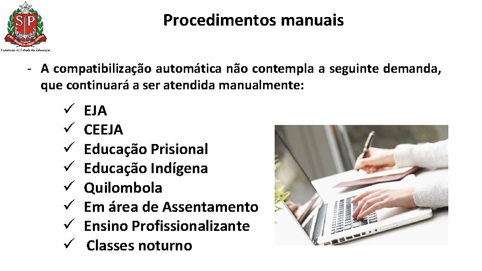 Procedimentos manuais - A compatibilização automática não contempla a seguinte demanda, que continuará a Procedimentos manuais - A compatibilização automática não contempla a seguinte demanda, que continuará a