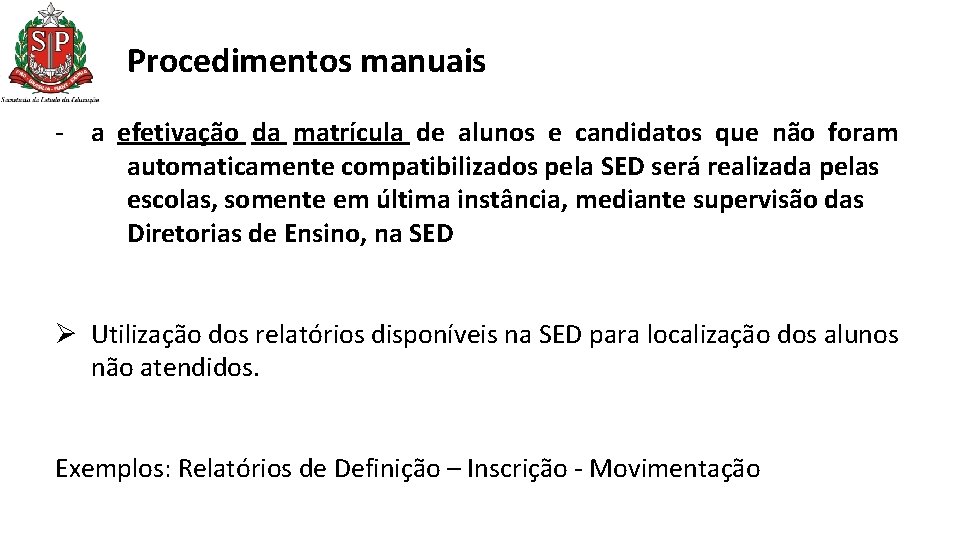 Procedimentos manuais - a efetivação da matrícula de alunos e candidatos que não foram Procedimentos manuais - a efetivação da matrícula de alunos e candidatos que não foram