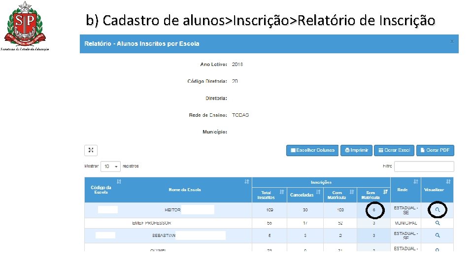 b) Cadastro de alunos>Inscrição>Relatório de Inscrição b) Cadastro de alunos>Inscrição>Relatório de Inscrição