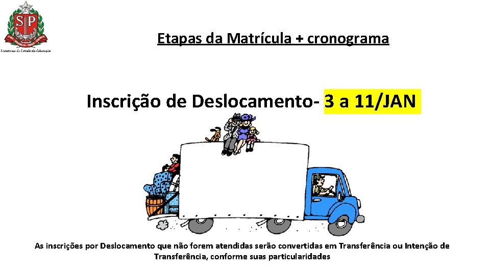Etapas da Matrícula + cronograma Inscrição de Deslocamento- 3 a 11/JAN As inscrições Etapas da Matrícula + cronograma Inscrição de Deslocamento- 3 a 11/JAN As inscrições