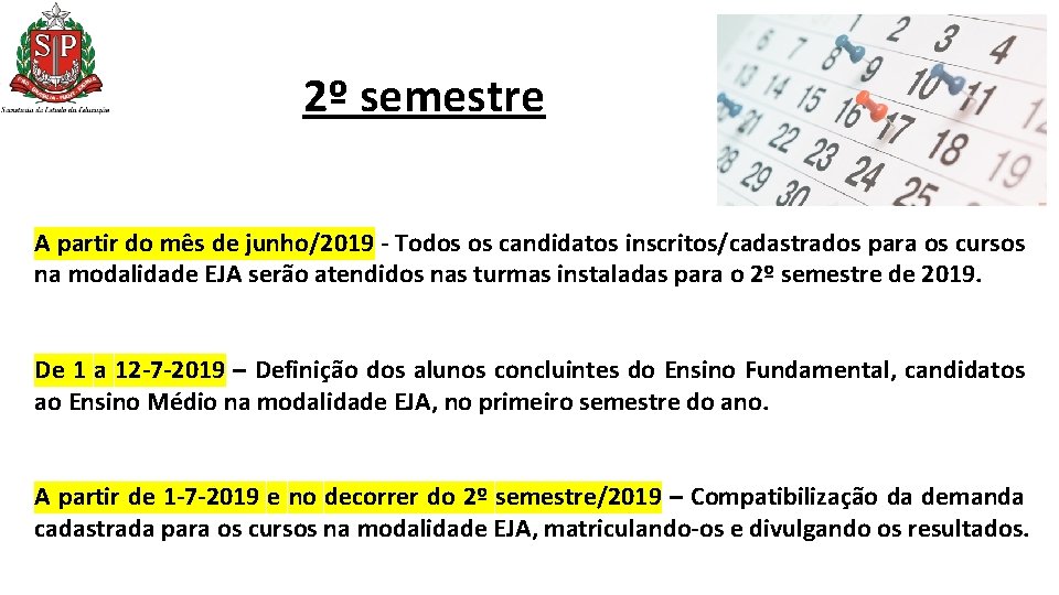 2º semestre A partir do mês de junho/2019 - Todos os candidatos inscritos/cadastrados 2º semestre A partir do mês de junho/2019 - Todos os candidatos inscritos/cadastrados