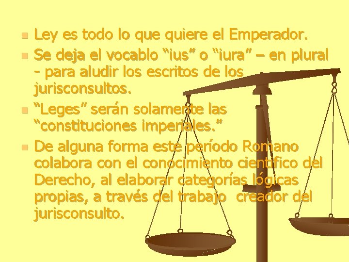 n n Ley es todo lo que quiere el Emperador. Se deja el vocablo