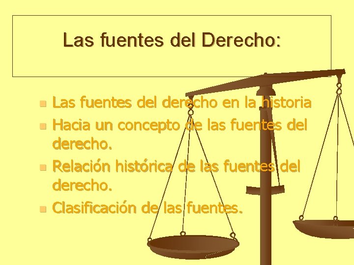 Las fuentes del Derecho: n n Las fuentes del derecho en la historia Hacia