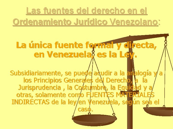 Las fuentes del derecho en el Ordenamiento Jurídico Venezolano: La única fuente formal y