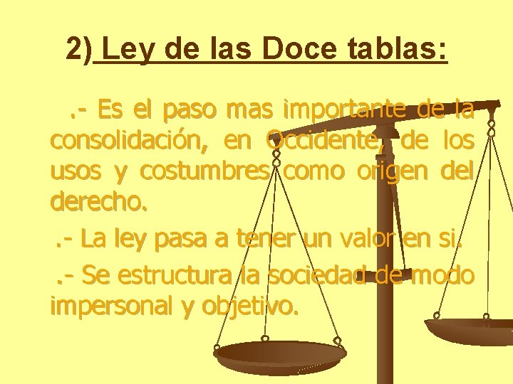 2) Ley de las Doce tablas: . - Es el paso mas importante de