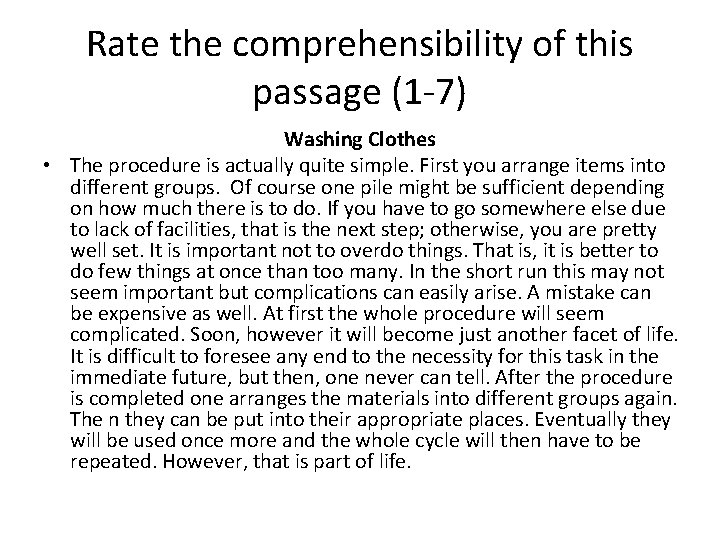 Rate the comprehensibility of this passage (1 -7) Washing Clothes • The procedure is