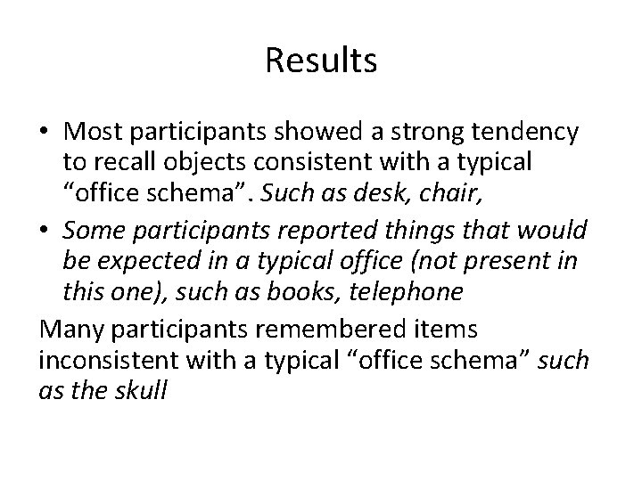 Results • Most participants showed a strong tendency to recall objects consistent with a