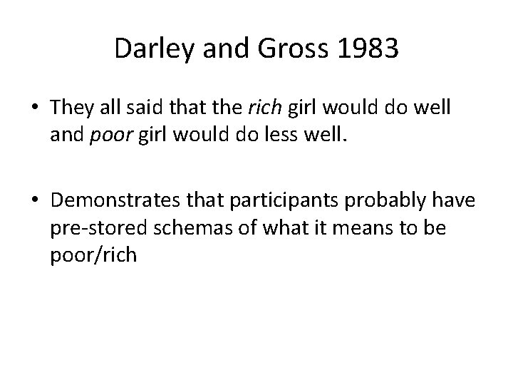 Darley and Gross 1983 • They all said that the rich girl would do