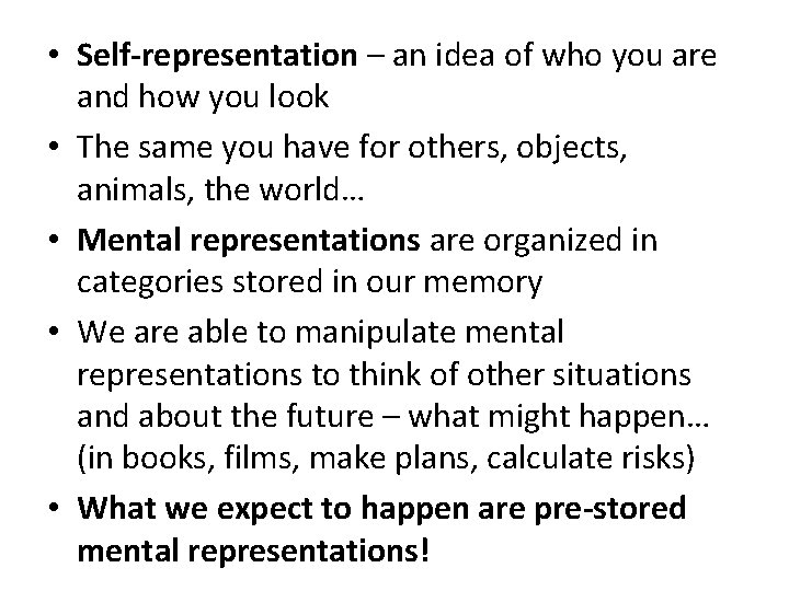  • Self-representation – an idea of who you are and how you look