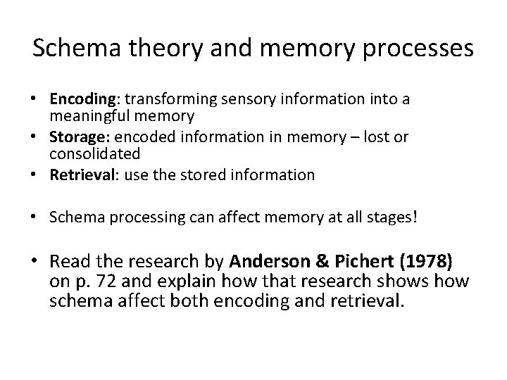 Schema theory and memory processes • Encoding: transforming sensory information into a meaningful memory
