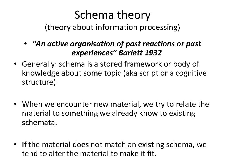 Schema theory (theory about information processing) • “An active organisation of past reactions or