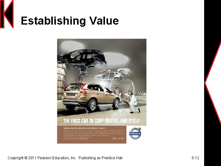 Establishing Value Copyright © 2011 Pearson Education, Inc. Publishing as Prentice Hall 5 -12