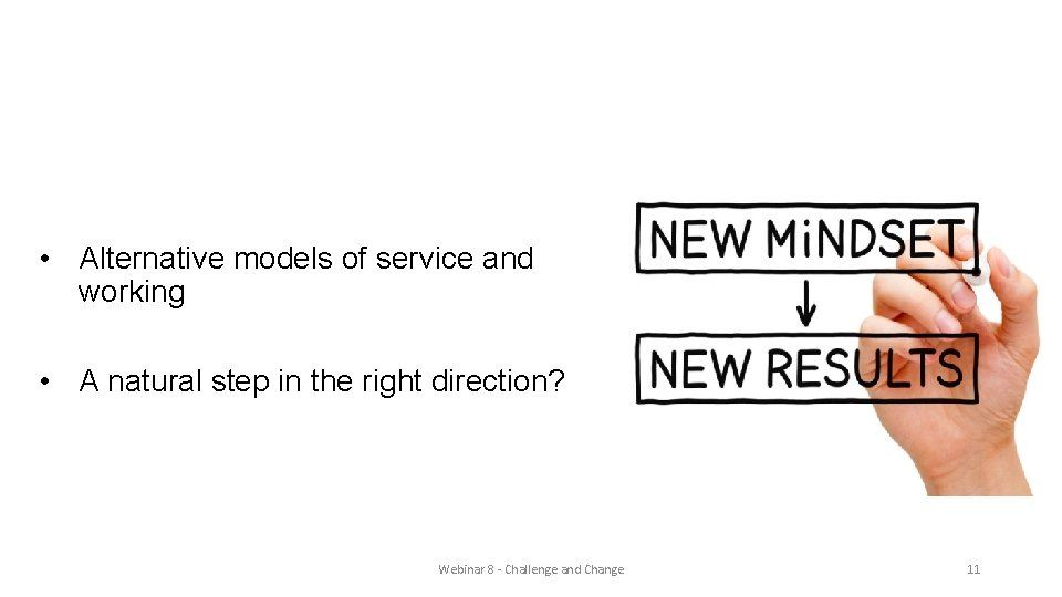 Shift in attitudes • Alternative models of service and working • A natural step